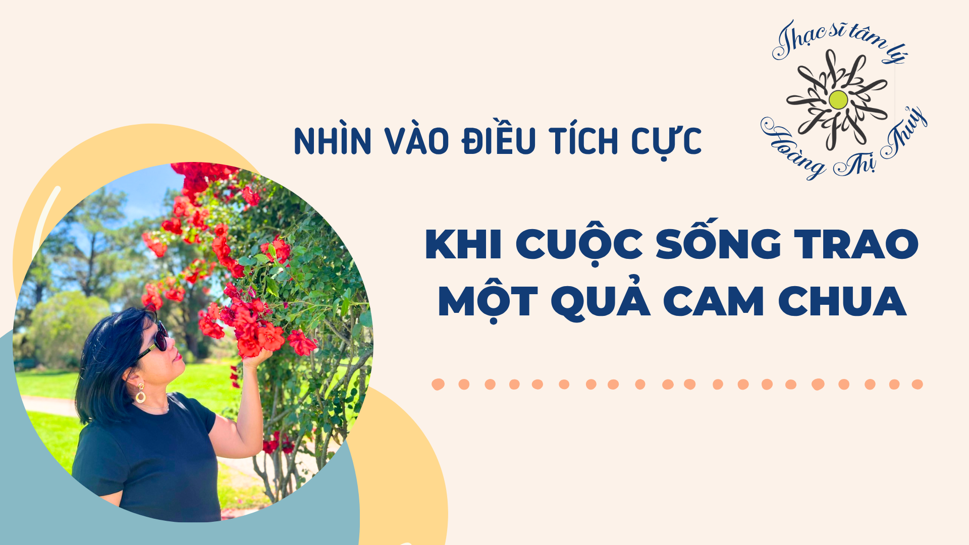 NHÌN VÀO ĐIỀU TÍCH CỰC - KHI CUỘC SỐNG TRAO MỘT QUẢ CAM CHUA