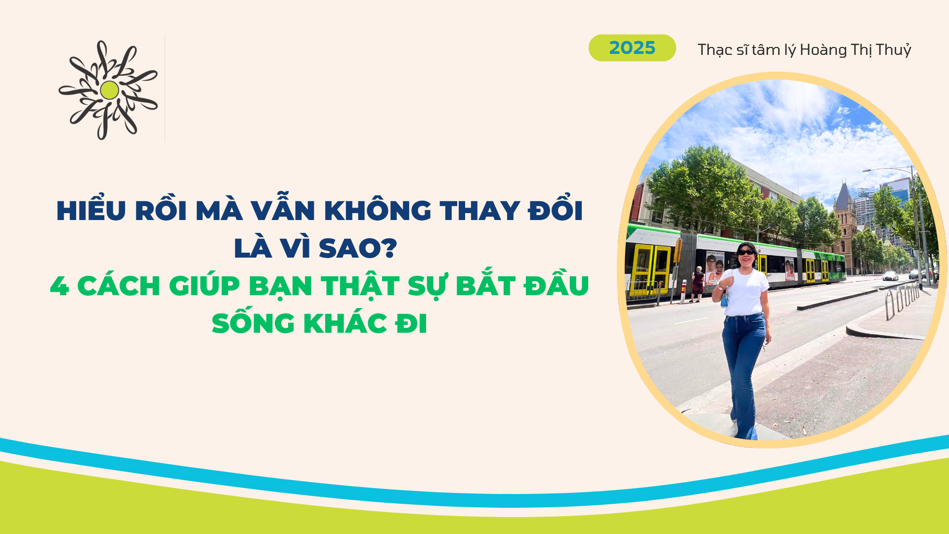 HIỂU RỒI MÀ VẪN KHÔNG THAY ĐỔI ĐƯỢC – VÌ SAO? VÀ 4 CÁCH GIÚP BẠN THẬT SỰ BẮT ĐẦU SỐNG KHÁC ĐI