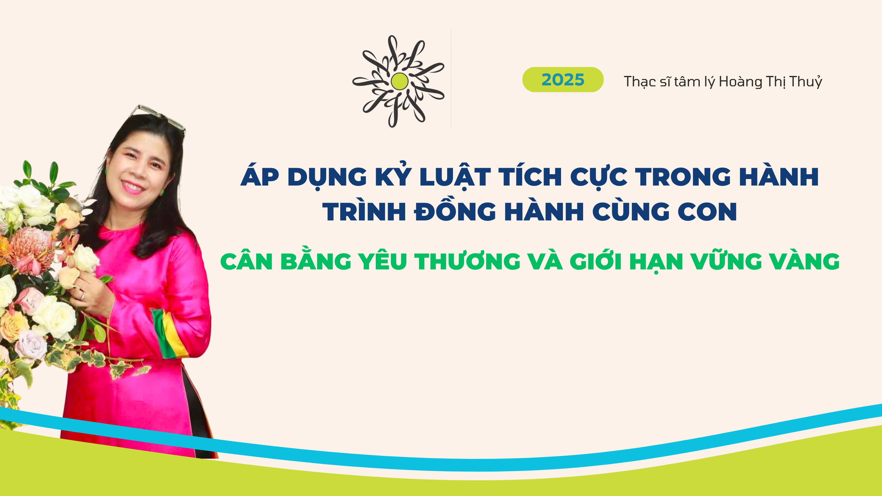ÁP DỤNG KỶ LUẬT TÍCH CỰC TRONG HÀNH TRÌNH ĐỒNG HÀNH CÙNG CON: CÂN BẰNG YÊU THƯƠNG VÀ GIỚI HẠN VỮNG VÀNG