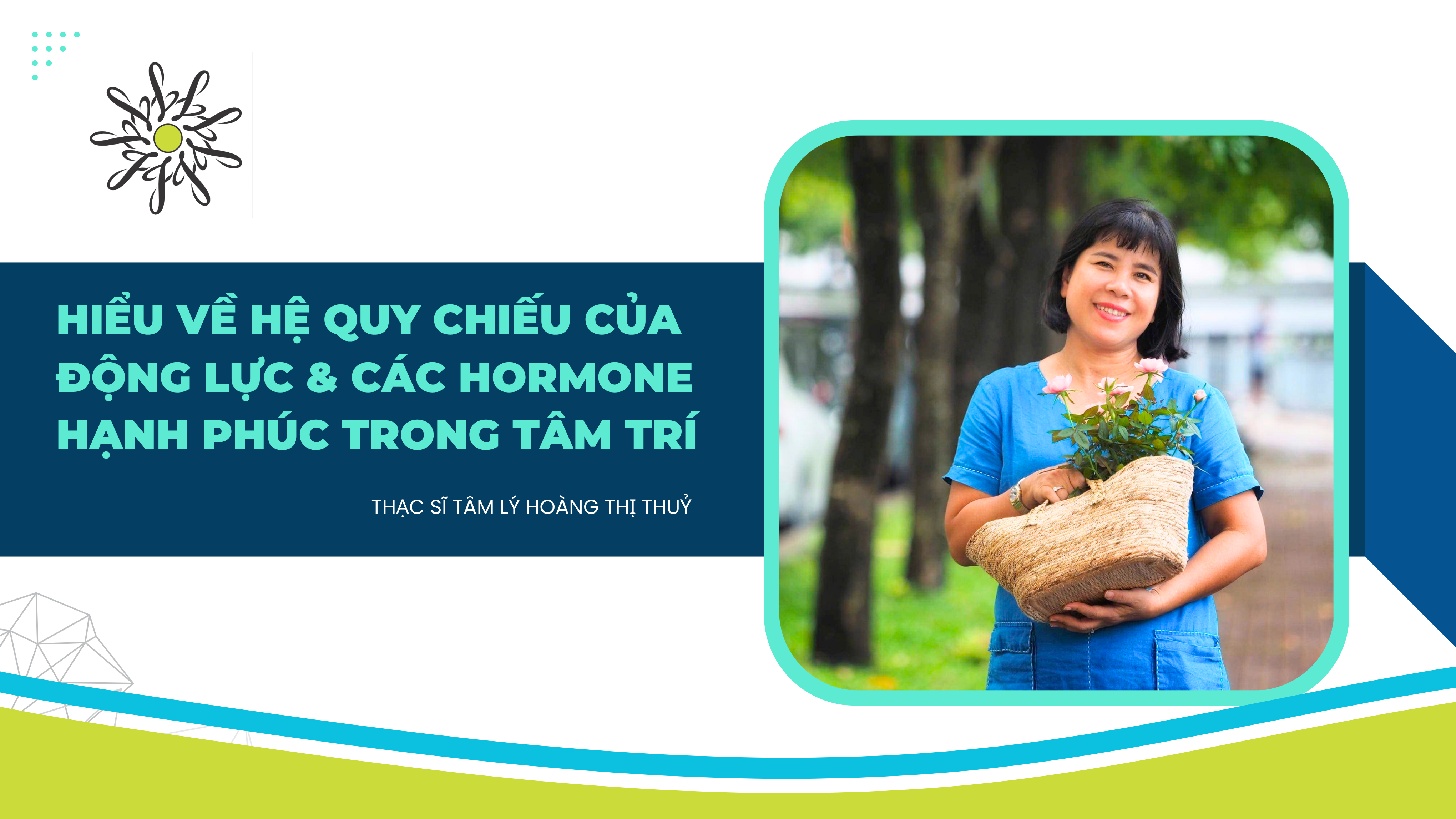 HIỂU VỀ HỆ QUY CHIẾU CỦA ĐỘNG LỰC & CÁC HORMONE HẠNH PHÚC TRONG TÂM TRÍ CON NGƯỜI